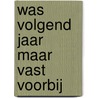 Was volgend jaar maar vast voorbij by Jeroen van Merwijk