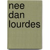 Nee Dan Lourdes by Bert Visscher