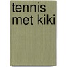 Tennis met Kiki door Kiki Bertens