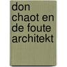 Don Chaot En De Foute Architekt door Bert Visscher