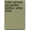 Index Vervoer Gevaarlijke Stoffen. Editie 2020 by Unknown