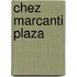Chez Marcanti Plaza