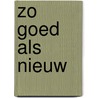 Zo Goed Als Nieuw by Pieter Derks