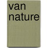 Van Nature door Pieter Derks