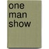 One man show