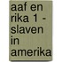 Aaf en Rika 1 - Slaven in Amerika
