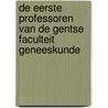 De eerste professoren van de Gentse faculteit Geneeskunde door Robrecht van Hee