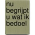 Nu begrijpt u wat ik bedoel