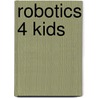 Robotics 4 Kids by Julia Mooney