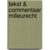 Tekst & Commentaar Milieurecht by Unknown