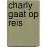 Charly gaat op reis by Mireille van Yperen