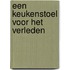 Een Keukenstoel voor het Verleden