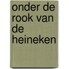 Onder de rook van de Heineken by Harold Hamersma