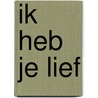 Ik heb je lief by Yvonne Keuls