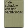 In de schaduw van een nachtvlinder door Ivar Schute