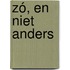 Zó, en niet anders
