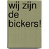 Wij zijn de Bickers!