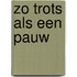 Zo trots als een pauw