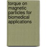 Torque on magnetic particles for biomedical applications door C. Moerland