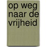 Op weg naar de vrijheid door Dave Kastelein