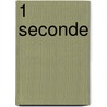 1 Seconde by Sophie McKenzie