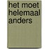 Het moet helemaal anders