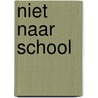 Niet Naar School door Roelof Speelman