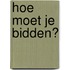 Hoe moet je bidden?