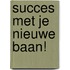 Succes met je nieuwe baan!