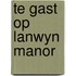 Te gast op Lanwyn Manor