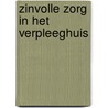 Zinvolle zorg in het verpleeghuis door Nico van der Leer