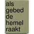 Als gebed de hemel raakt