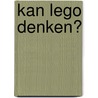 Kan lego denken? by Tjeerd van de Laar