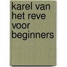 Karel van het Reve voor beginners door Karel van het Reve