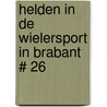 Helden in de wielersport in Brabant # 26 by Teus Korporaal