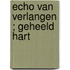 Echo van verlangen ; Geheeld hart