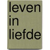 Leven in liefde by Willemijn Bessem