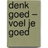Denk goed – voel je goed