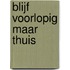 Blijf voorlopig maar thuis