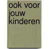 Ook voor jouw kinderen by Just Stam