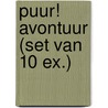 PUUR! Avontuur (set van 10 ex.) door Onbekend