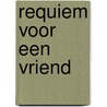 Requiem voor een vriend door J.J. Voskuil