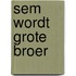 Sem wordt grote broer