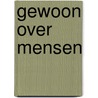 Gewoon over mensen by C.M. van der Horn