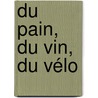 Du pain, du vin, du vélo door Ken Lambeets