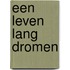 Een leven lang dromen