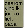 Daarom vind ik jou zo lief, papa by Bette Westera