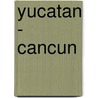 Yucatan - Cancun door Onbekend