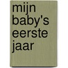 Mijn baby's eerste jaar by Mama Baas
