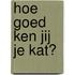 Hoe goed ken jij je kat?